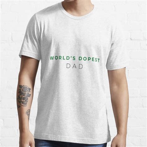 Worlds Dopest Dad World S Dopest Dad T For Dad T Shirt For Sale By Alaouirayan55