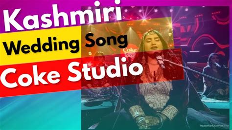 Kashmiri Wedding Song Coke Studio Kashmiri Wanwun Youtube