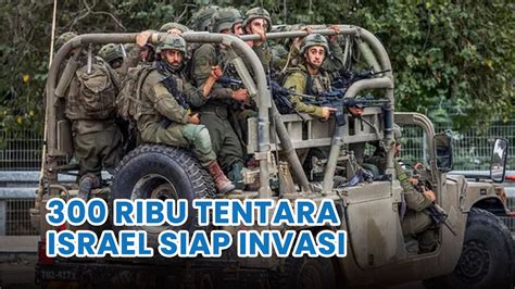 Israel Siagakan Ratusan Ribu Pasukan Di Perbatasan Hadapi Hamas YouTube