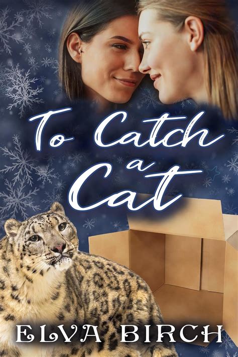 To Catch A Cat A Lesbian Fated Mates Novella Birch Hearts Kindle Edition By Birch Elva