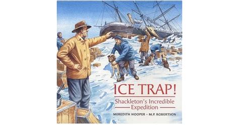 Ice Trap Shackletons Incredible Expedition By Meredith Hooper