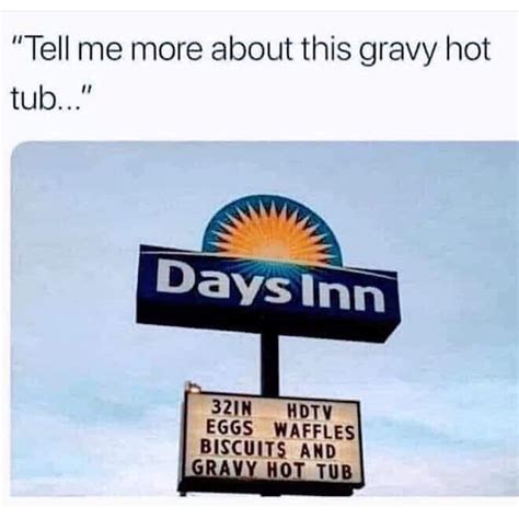 Tell Me More About This Gravy Hot Tub Days Inn Meme