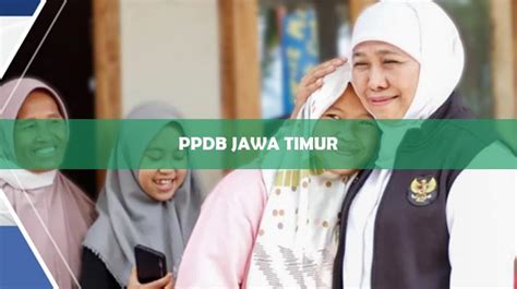 Ppdb Jawa Timur Jalur Ketentuan Jadwal Pendaftaran