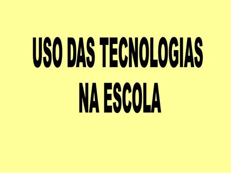 Curso Proinfo Eliane Atividade Uso Das Tecnologias Na Escola