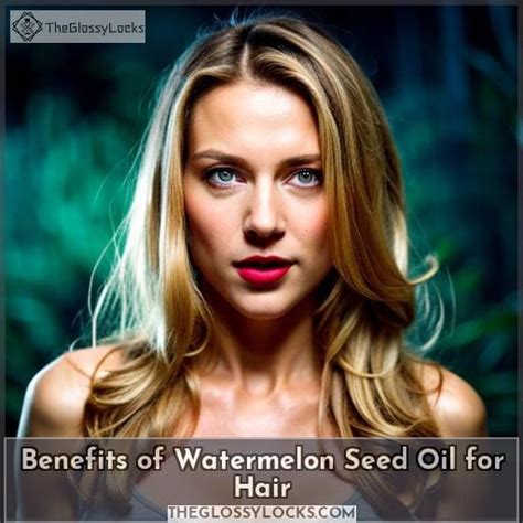 Watermelon Seed Oil Benefits For Hair