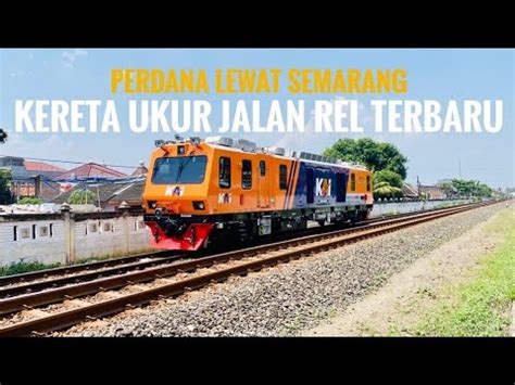 Pertama Kalinya Kereta Ini Lewat Semarang Sarana Baru Kereta Ukur