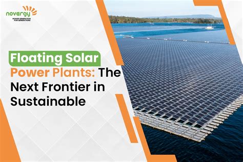 Floating Solar Power Plants Future Trends And Challenges Novergy