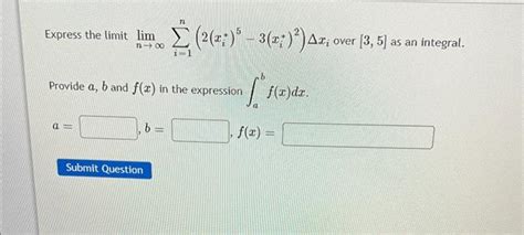 Solved Express The Limit Limn→∞∑i 1n 2 Xi∗ 5−3 Xi∗ 2 Δxi