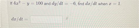 Solved If X Y And Dydt Find Dxdt When X Dxdt Chegg