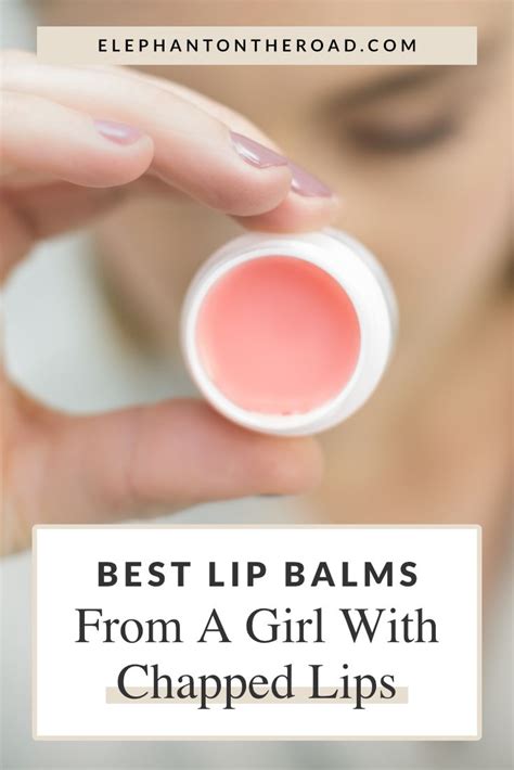 Best Lip Balms From A Girl With Chapped Lips — Elephant On The Road Best Lip Balm The Balm