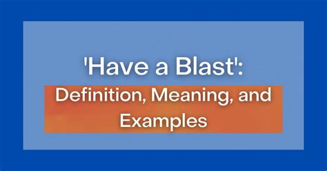 ‘Have a Blast’: Definition, Meaning, and Examples