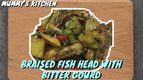 Mummy S Kitchen Braised Fish Head With Bitter Gourd YouTube