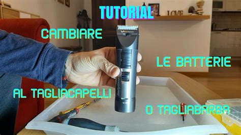 Tutorial Sostituire Le Batterie Ricaricabili Di Un Taglia Capelli O