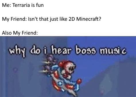 Terraria Is Fun Why Do I Hear Boss Music Know Your Meme