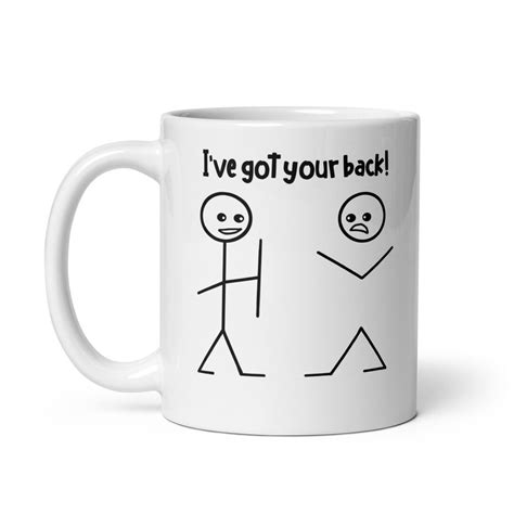 I Got Your Back Meme Mug Funny Saying Mug Ceramic Coffee Mug Meme Mug