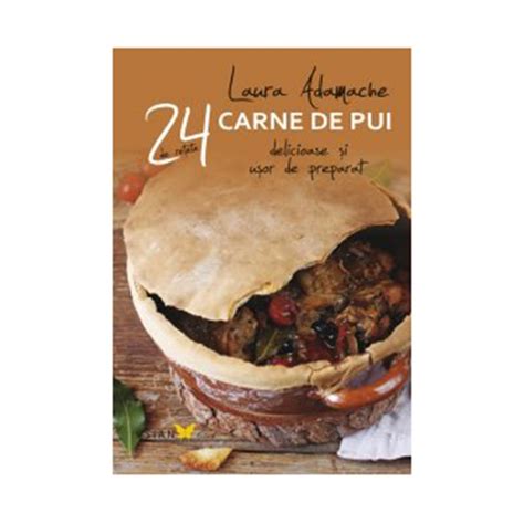 24 De Retete Carne De Pui Laura Adamache EMAG Ro