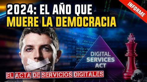 2024 El Año Que Muere La Democracia El Acta De Servicios Digitales Youtube