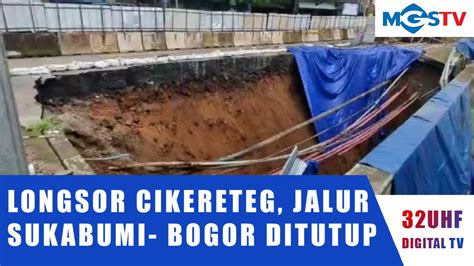 Longsor Cikereteg Jalur Nasional Sukabumi Bogor Ditutup Satu Arah Youtube