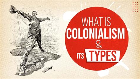 What Is Colonialism Types Of Colonialism Cause And Impact Of