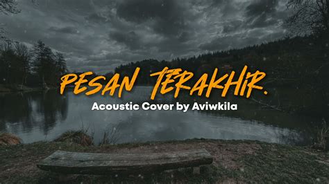 Pesan Terakhir Lyodra Acoustic Cover By Aviwkila Lirik YouTube Music