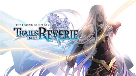 The Legend Of Heroes Trails Into Reverie Coming Soon Epic Games Store