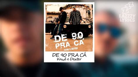 De 90 Pra Cá Kawê Dexter LETRA LEGENDA STATUS YouTube