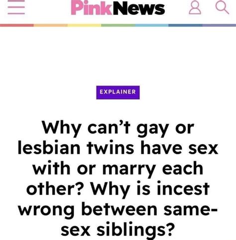 EXPLAINER Why Can T Gay Or Lesbian Twins Have Sex With Or Marry Each Other Why Is Incest Wrong