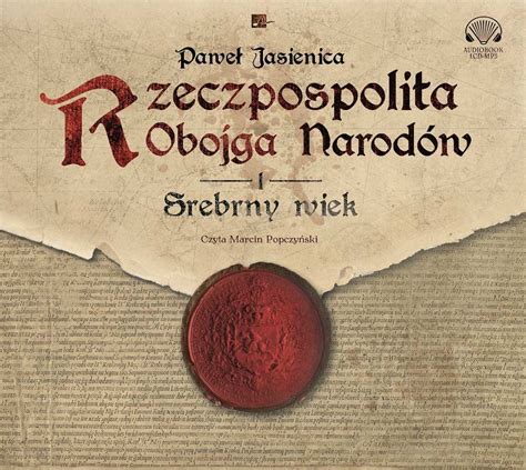 Rzeczpospolita Obojga Narodów Srebrny wiek audiobook Jasienica