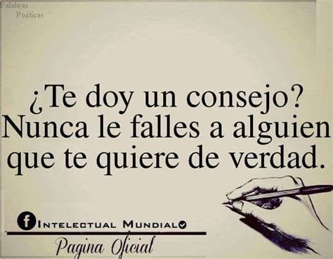 Te Doy Un Consejo Nunca Le Falles A Alguien Que Te Quiere De