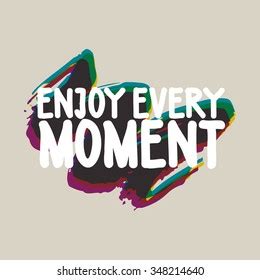 Enjoy Every Moment Modern Calligraphy Handwritten Stock Vector (Royalty ...