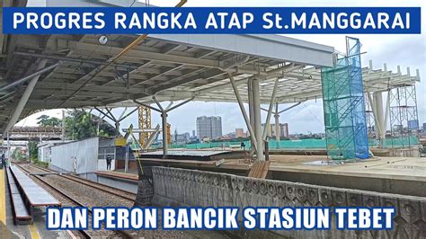 Update Pemasangan Rangka Atap Lantai Atas Stasiun Manggarai Peron