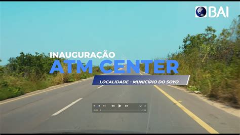 Inaugura O Do Atm Center No Munic Pio Do Soyo Youtube