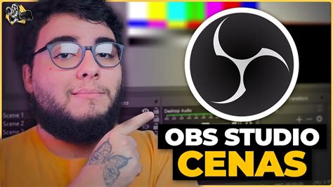 Como CRIAR E CONFIGURAR CENAS No OBS STUDIO Em 2023 YouTube