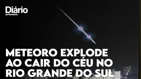 Meteoro Explode Duas Vezes Ao Cair Sobre O Rio Grande Do Sul Youtube