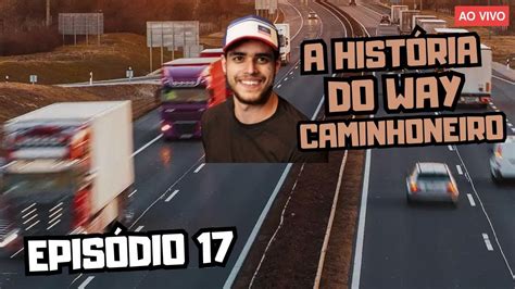 Live A Hist Ria Do Way Caminhoneiro Epis Dio Euro Truck Simulator