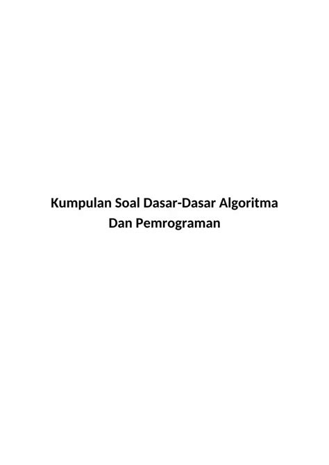 DOC Kumpulan Soal Dasar Dasar Algoritma Dan Pemrograman DOKUMEN TIPS