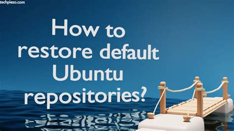 How To Restore Default Ubuntu Repositories Techpiezo