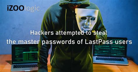 Hackers Attempted To Steal The Master Passwords Of Lastpass Users