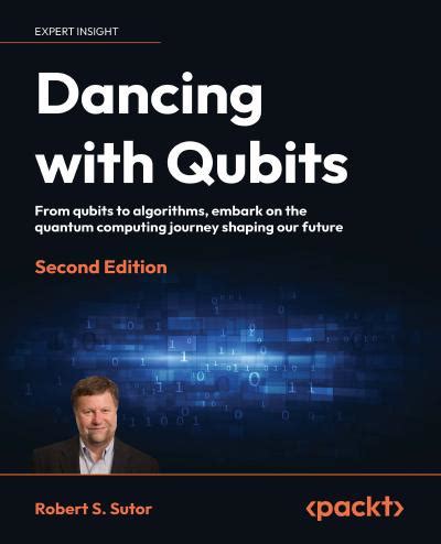 Dancing With Qubits From Qubits To Algorithms Embark On The Quantum