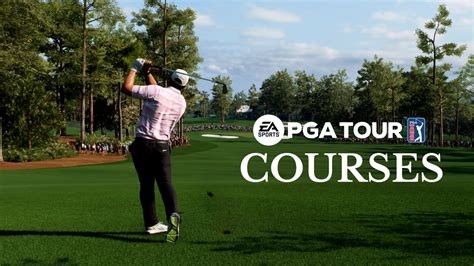 EA SPORTS™ PGA TOUR™ Courses Overview