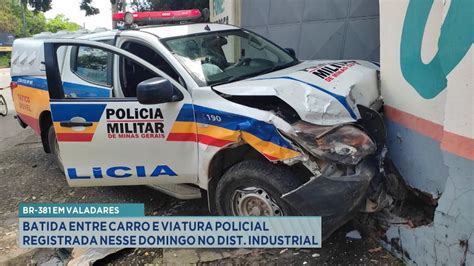 BR 381 Em GV Batida Entre Carro E Viatura Policial Registrada Nesse