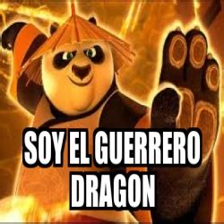 Meme Personalizado Soy El Guerrero Dragon