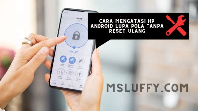 Cara Mengatasi Hp Android Lupa Pola Tanpa Reset Ulang