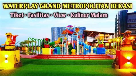 WATERPLAY GRAND METROPOLITAN BEKASI REVIEW LENGKAP 2022 VIEWNYA