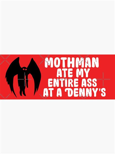 Mothman Ate My Entire Ass At A Dennys Cryptid Funny Bumper Sticker