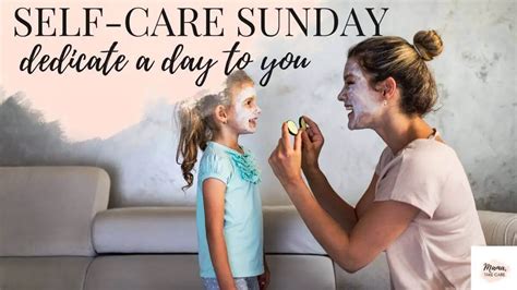 Relaxing Self Care Sunday Dedicate One Day To You Mama Take Care