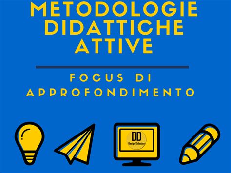 Metodologie Didattiche Attive Focus Di Approfondimento Design Didattico