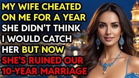 My Wife Cheated On Me For A Year And Ruined Our 10 Year Marriage Now