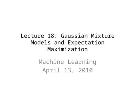 Pptx Lecture Gaussian Mixture Models And Expectation Maximization