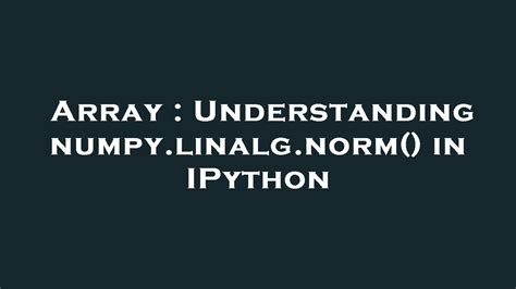 Array Understanding Numpy Linalg Norm In IPython YouTube